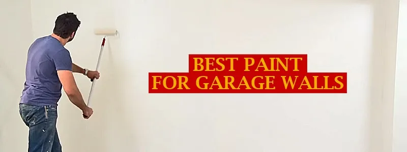 Best Paint For Garage Walls - Buyer’s Guide